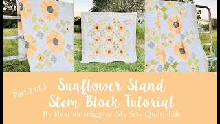 Sunflower Stand Stem Block Tutorial Part 2