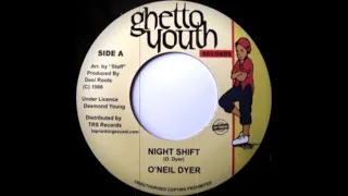 O'Neil Dyer - Night Shift (Ghetto Youth Records)