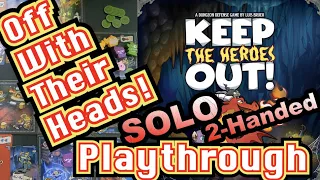 Keep The Heroes Out - Off With Their Heads! - SOLO (2-handed) Playthrough