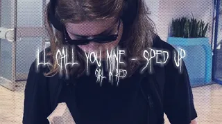 i’ll call you mine - sped up