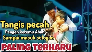 paling terharu...Anak ini jatuh bangun masuk selogan pengen ketemu Abah anza//Abah Anza terbaru