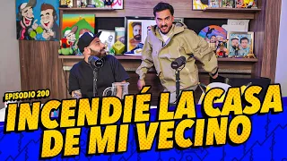 Episodio 200 - Incendié la casa de mi vecino