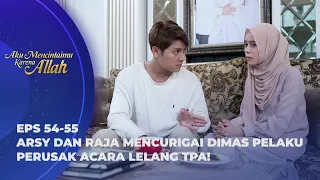 GAK ABIS PIKIR! DIMAS JEBAK ARSY? - AKU MENCINTAIMU KARENA ALLAH EPS 54-55