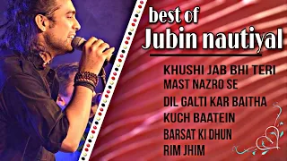 Best Of Jubin Nautiyal | Jubin Nautiyal Songs | Jubin Nautiyal Top Songs | Jubin Nautiyal Jukebox