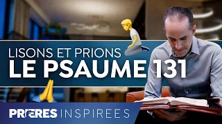 Lisons et prions le psaume 131 (L'humilité) - Prières inspirées - Jérémy Sourdril