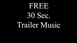 Copyright Free Trailer Music 30 Sec.