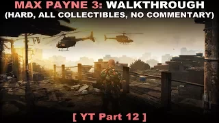 Max Payne 3 walkthrough part 12 (Hard, All collectibles, No commentary ✔) PC 60FPS