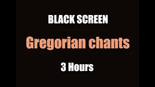 Gregorian chants 3 Hours [BLACK SCREEN]