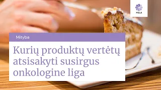 Kurių produktų vertėtų atsisakyti susirgus onkologine liga