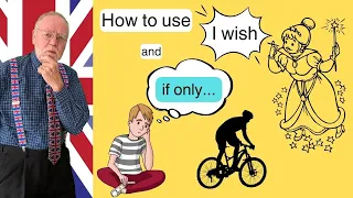 How to use 'to wish' and 'if only'.