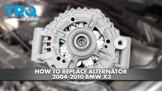 How to Replace Alternator 2004 2010 BMW X3