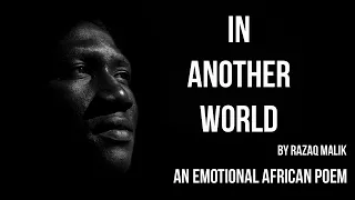 A Very Emotional African Poem - In Another World
