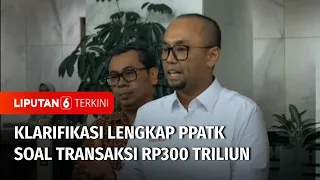 [FULL] Klarifikasi PPATK soal Isu Transaksi Janggal Rp300 Triliun di Kemenkeu