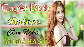 Nhạc Trữ Tình Bolero Mới Đét➤TUYỆT PHẨM  Bolero ➤Nhạc Vàng Chọn Lọc CÀNG NGHE CÀNG KẾT Nưc Lòng