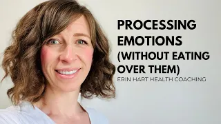 Processing Emotions (without eating over them)