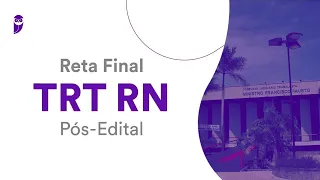 Reta Final TRT RN Pós-Edital: Direito do Trabalho - Prof. Antônio Daud