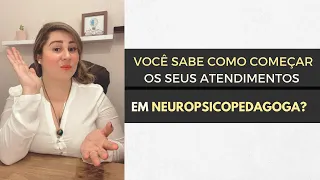 VOCÊ SABE COMO COMEÇAR SEUS ATENDIMENTOS EM NEUROPSICOPEDAGOGIA? | KAREN DENIZ