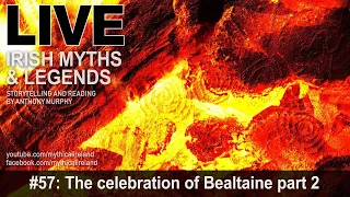 Live Irish Myths episode 57: Bealtaine and May Day celebrations part 2