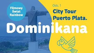 Dominikana - Puerto Plata City Tour - Filmowy Świat Rainbow - sezon 1, odcinek 1