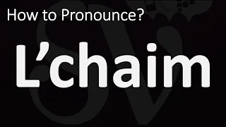 How to Pronounce L’chaim? (CORRECTLY)