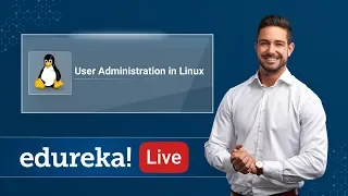 Linux Live - 1 | User Administration in Linux | Linux Tutorial | Linux Training | Edureka