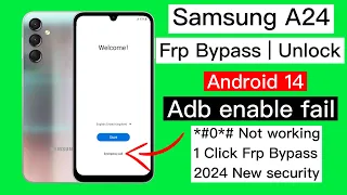 Samsung A24 Frp Bypass Android 14 ADB Enable Fail