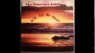 The Supreme Jubilees - It'll All Be Over