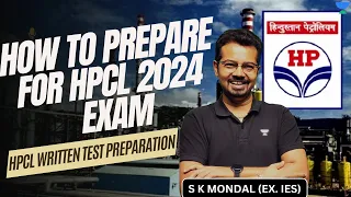 How to prepare for HPCL -2024 exam | HPCL written test preparation | S K Mondal (Ex.IES)