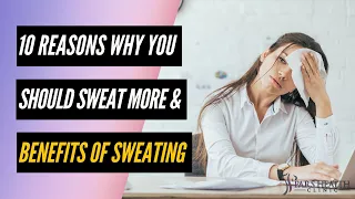 10 Reasons Why You Should Sweat More And Benefits Of Sweating