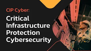 CIP Cyber - Critical Infrastructure Protection Cybersecurity