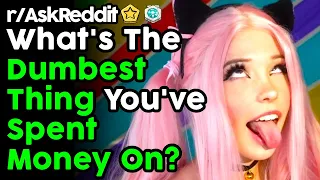 What's The Dumbest Thing You've Spent Money On? (r/AskReddit Top Posts | Reddit Stories)