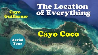 The LOCATION of EVERYTHING on CAYO COCO and CAYO GUILLERMO, Cuba ☀️ 😎