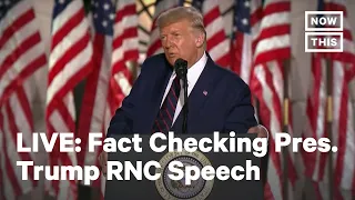 Fact Checking Pres. Trump's Speech at RNC | LIVE | NowThis