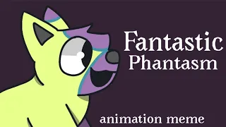 Fantastic Phantasm  animation meme
