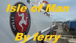 Heysham to Isle of Man ferry trip on MS Ben my Chree