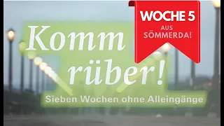 Woche 5 aus Sömmerda:  "Komm rüber! 7 Wochen ohne Alleingänge" - MIT DER WEITEN WELT