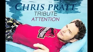 Chris Pratt || Tribute || Attention