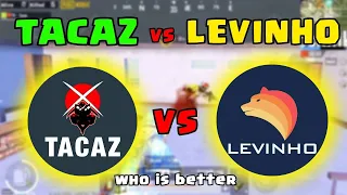 TACAZ VS LEVINHO