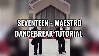 SEVENTEEN - MAESTRO | DANCEBREAK TUTORIAL (Mirrored, Slow and detail)