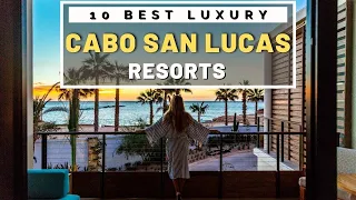 Top 10 Best Luxury Hotels & All Inclusive resorts in Cabo San Lucas, Los Cabos