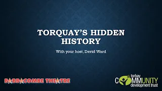 Torquay's Hidden History - May 2022