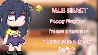 MLB react Poppy Playtime I'm not a monster ' Can't I even A dream' Part 2