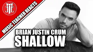 Music Teacher Reacts: BRIAN JUSTIN CRUM - Shallow (Cover)