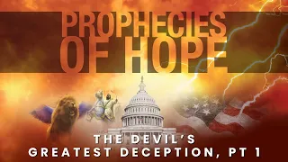 Prophecies of Hope | The Devil's Greatest Deception, Part 1| Pr. Bill McClendon | February 1 , 2024