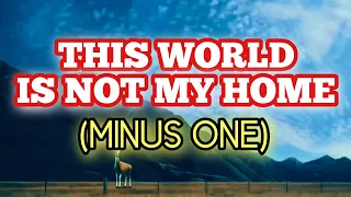 THIS WORLD IS NOT MY HOME | Instrumental with Lyrics
