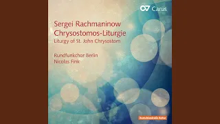 Rachmaninoff: Liturgy Of St John Chrysostom, Op. 31 - III. Ehre dem Vater – Einziggezeugter Sohn