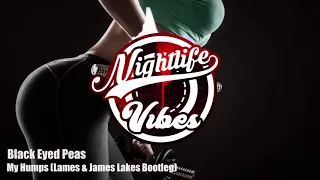 [Minimal] Black Eyed Peas -  My Humps (Lames & James Lakes Bootleg)