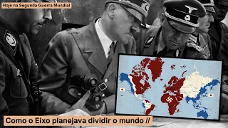 Como o Eixo planejava dividir o mundo