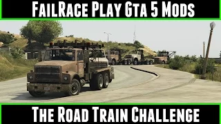 FailRace Play Gta 5 Mods The Road Train Challenge