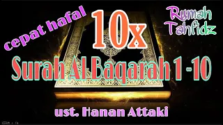 10x Surah Al Baqarah 1-10 | ust. Hanan Attaki